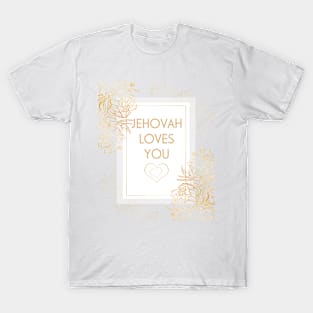 JEHOVAH LOVES YOU T-Shirt